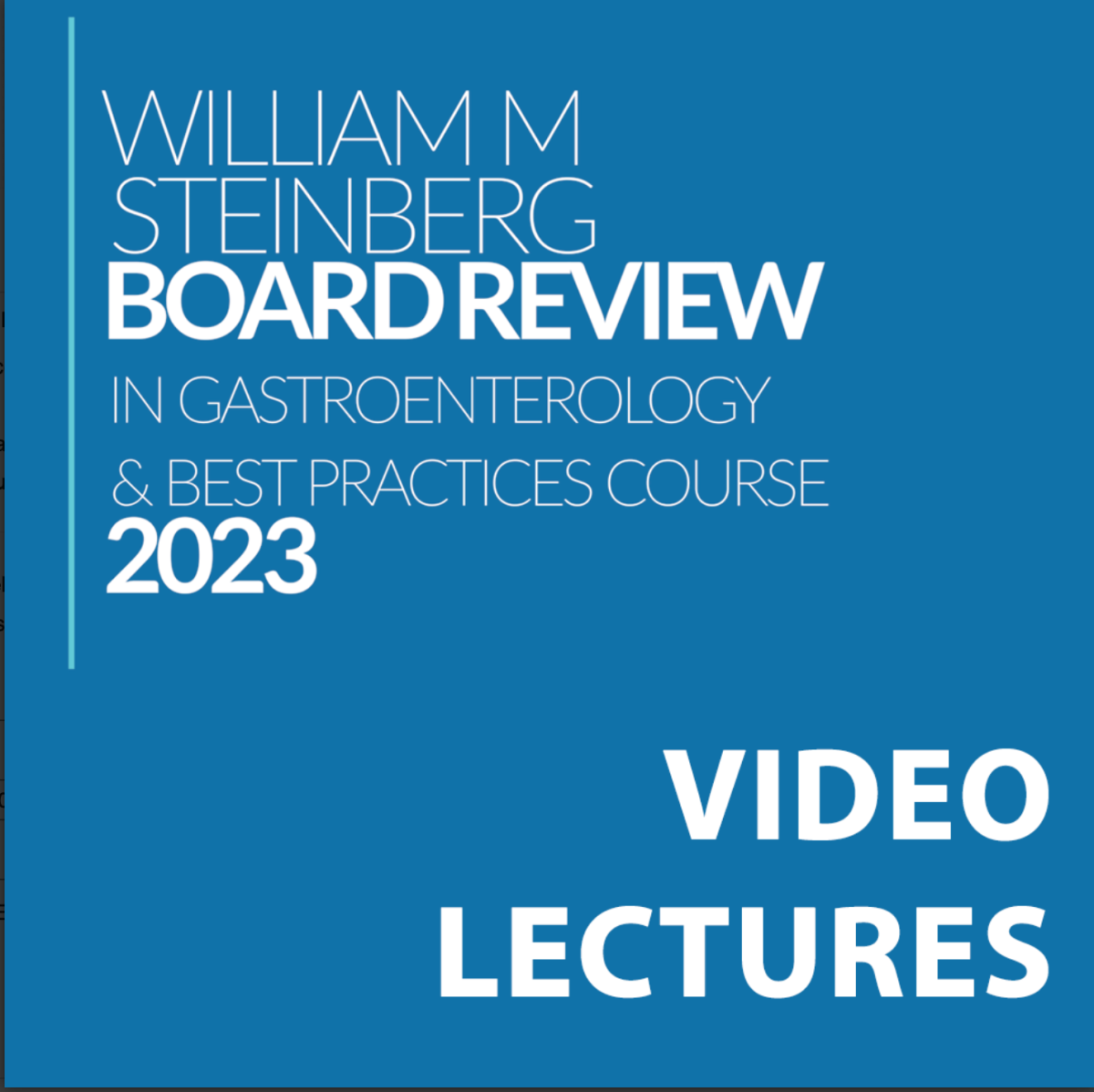The William M. Steinberg Board Review in Gastroenterology & Best Practices Course 2023